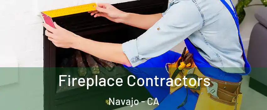 Fireplace Contractors Navajo - CA