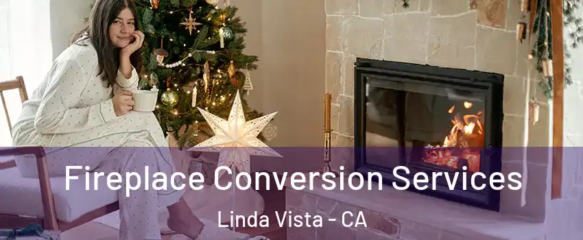 Fireplace Conversion Services Linda Vista - CA