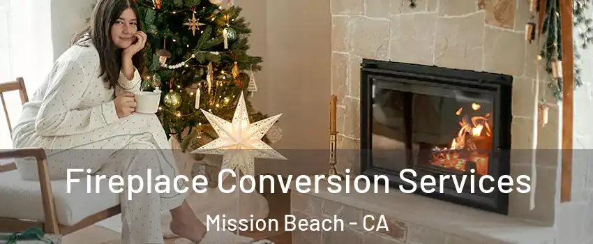 Fireplace Conversion Services Mission Beach - CA