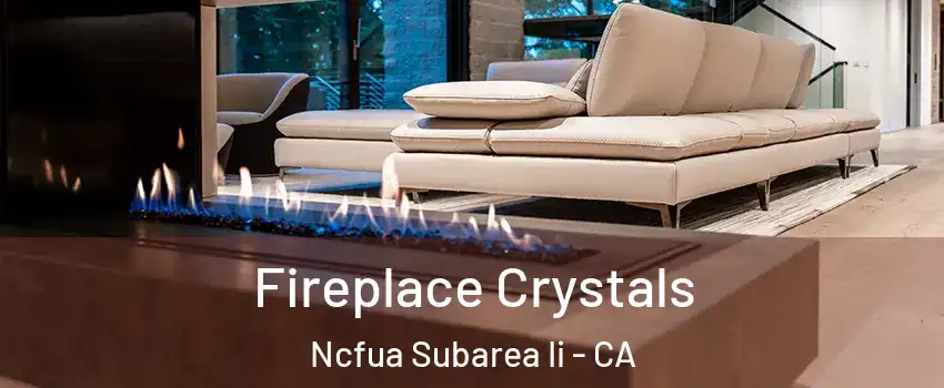 Fireplace Crystals Ncfua Subarea Ii - CA