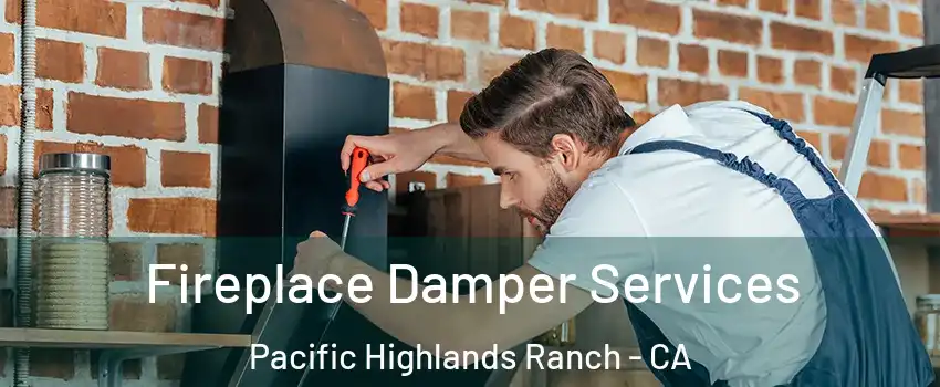 Fireplace Damper Services Pacific Highlands Ranch - CA