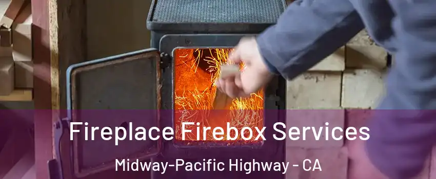 Fireplace Firebox Services Midway-Pacific Highway - CA