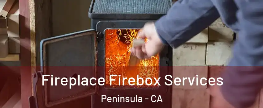Fireplace Firebox Services Peninsula - CA