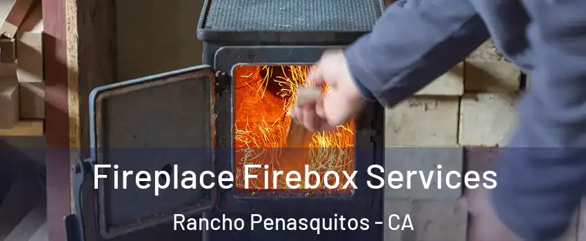 Fireplace Firebox Services Rancho Penasquitos - CA