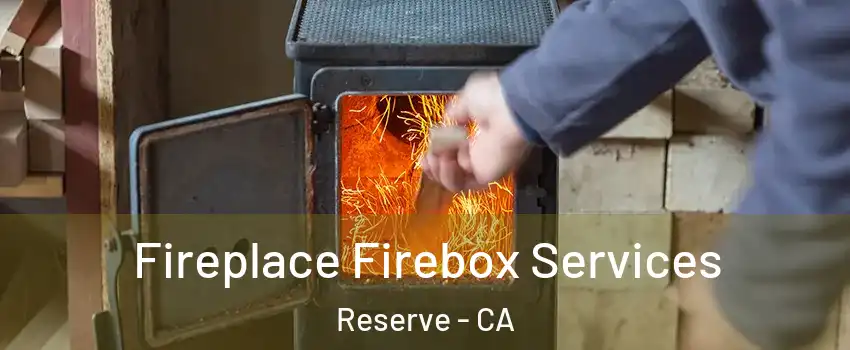 Fireplace Firebox Services Reserve - CA