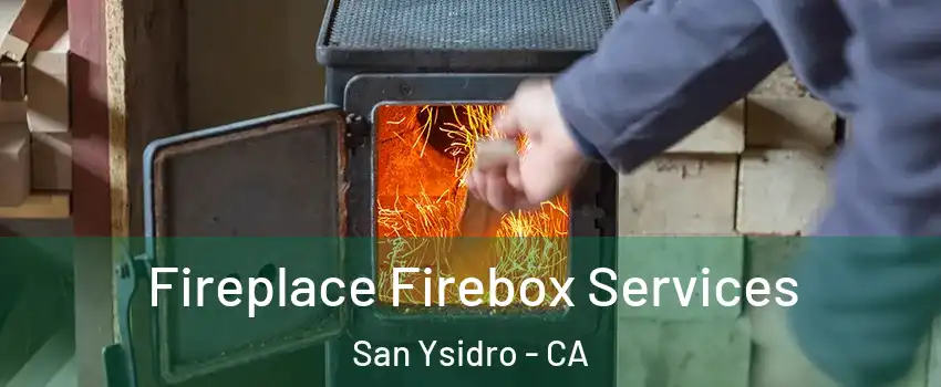 Fireplace Firebox Services San Ysidro - CA