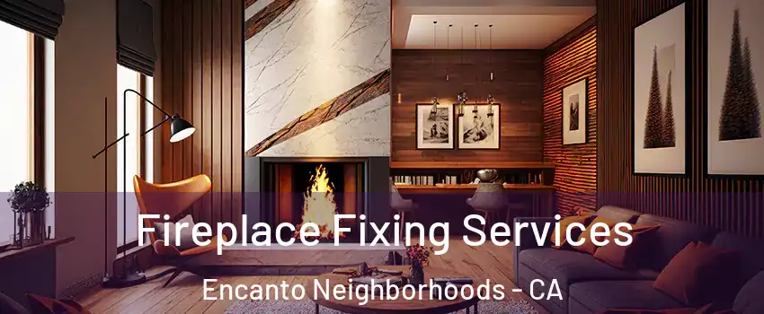 Fireplace Fixing Services Encanto Neighborhoods - CA