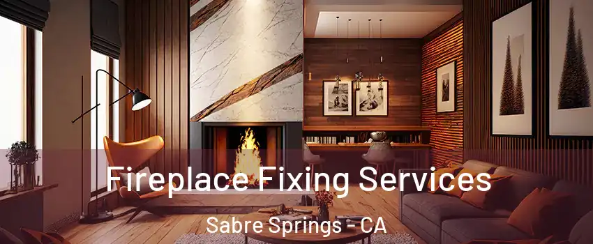 Fireplace Fixing Services Sabre Springs - CA