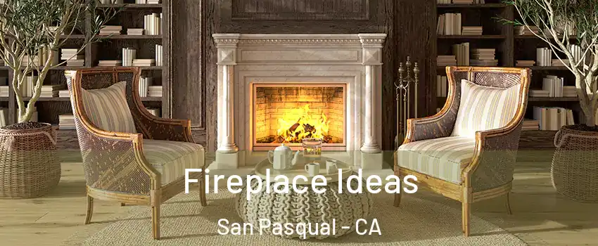 Fireplace Ideas San Pasqual - CA