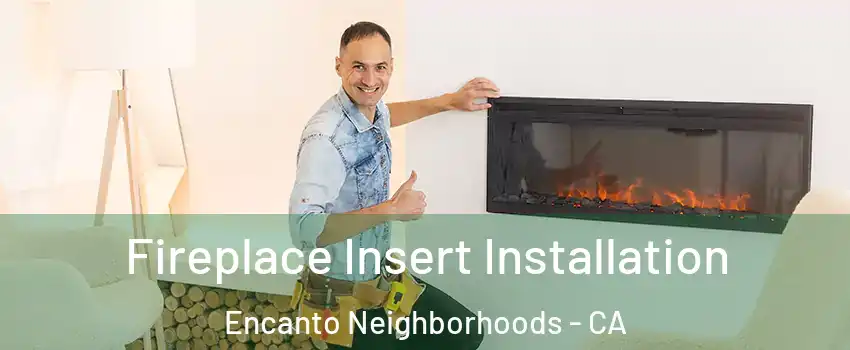 Fireplace Insert Installation Encanto Neighborhoods - CA