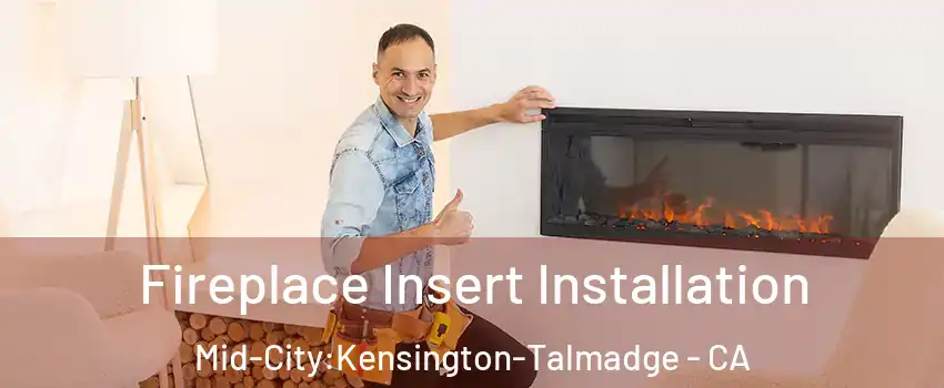 Fireplace Insert Installation Mid-City:Kensington-Talmadge - CA