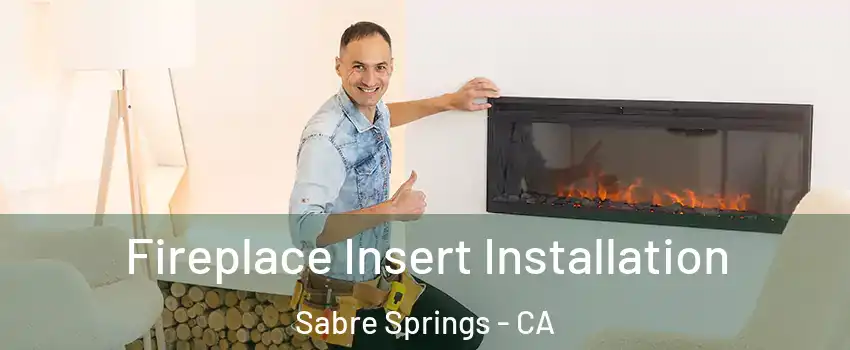 Fireplace Insert Installation Sabre Springs - CA