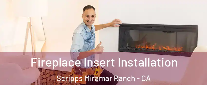 Fireplace Insert Installation Scripps Miramar Ranch - CA