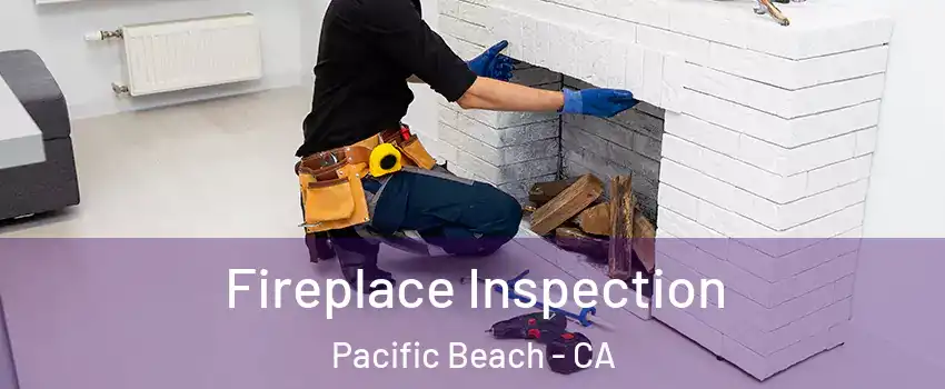 Fireplace Inspection Pacific Beach - CA