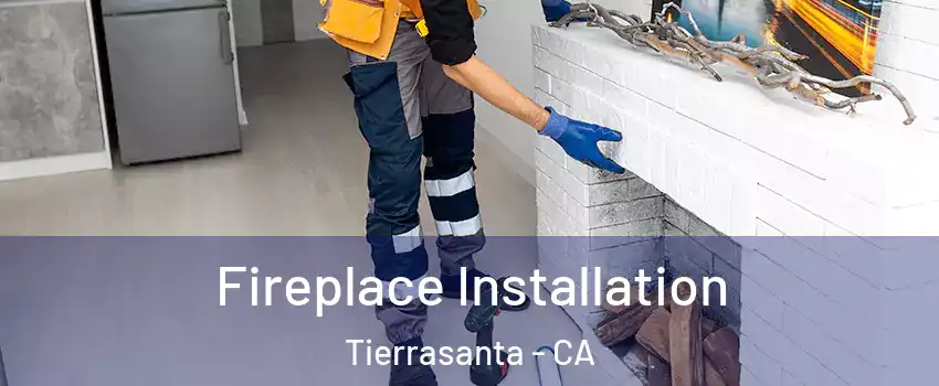 Fireplace Installation Tierrasanta - CA