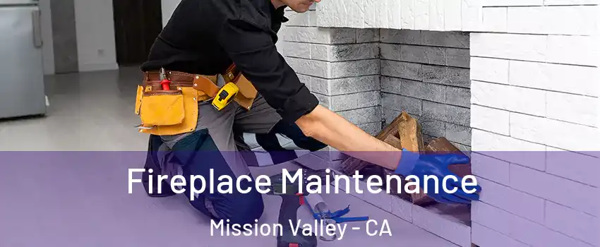 Fireplace Maintenance Mission Valley - CA