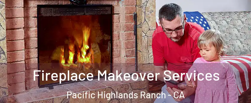 Fireplace Makeover Services Pacific Highlands Ranch - CA