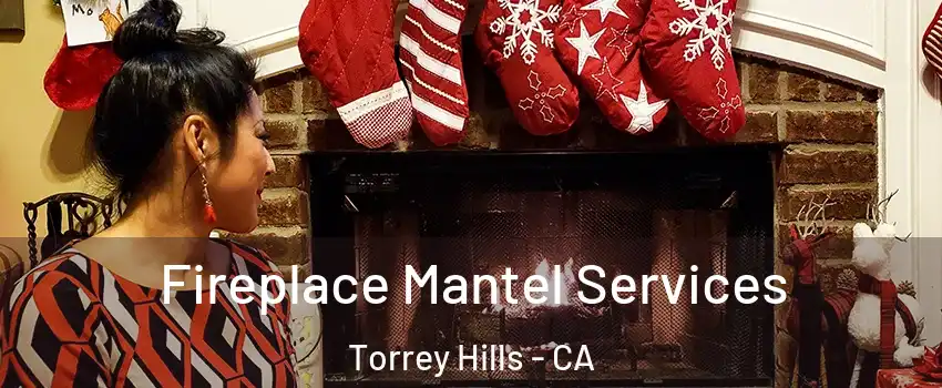 Fireplace Mantel Services Torrey Hills - CA