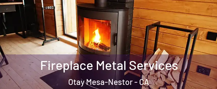 Fireplace Metal Services Otay Mesa-Nestor - CA