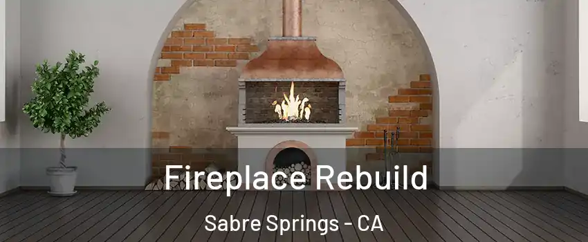 Fireplace Rebuild Sabre Springs - CA