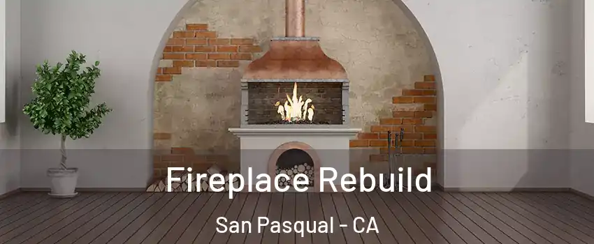Fireplace Rebuild San Pasqual - CA