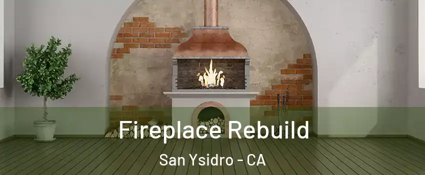 Fireplace Rebuild San Ysidro - CA
