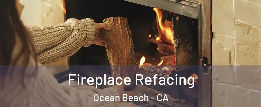 Fireplace Refacing Ocean Beach - CA