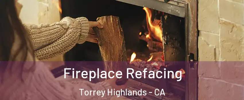 Fireplace Refacing Torrey Highlands - CA