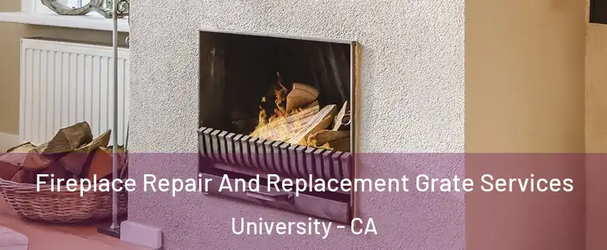 Fireplace Repair And Replacement Grate Services University - CA