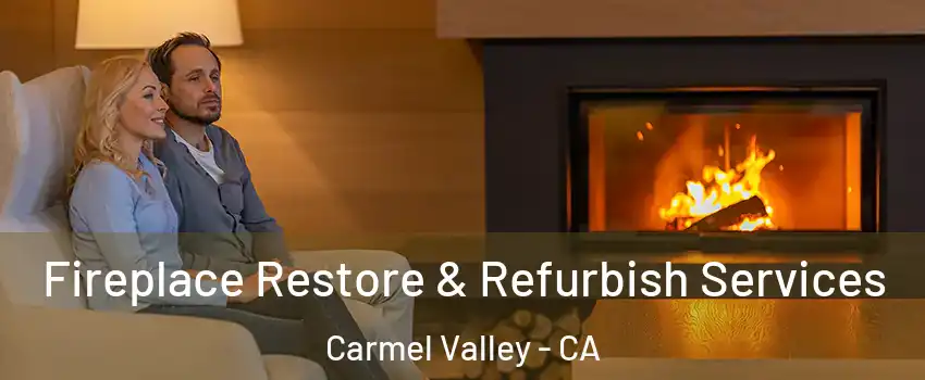 Fireplace Restore & Refurbish Services Carmel Valley - CA