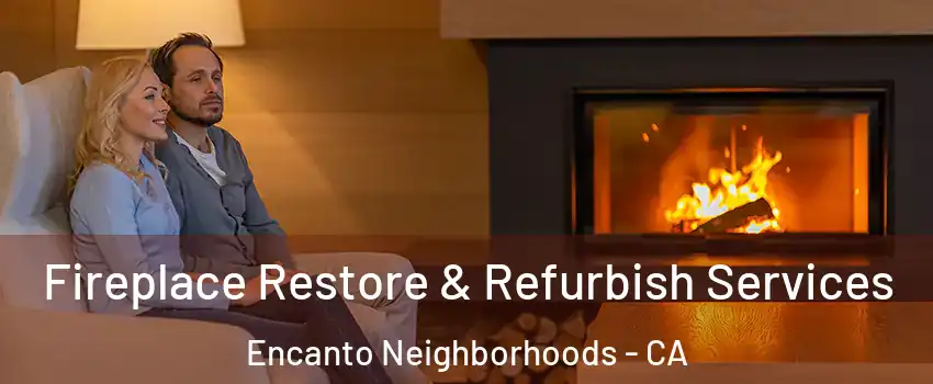 Fireplace Restore & Refurbish Services Encanto Neighborhoods - CA