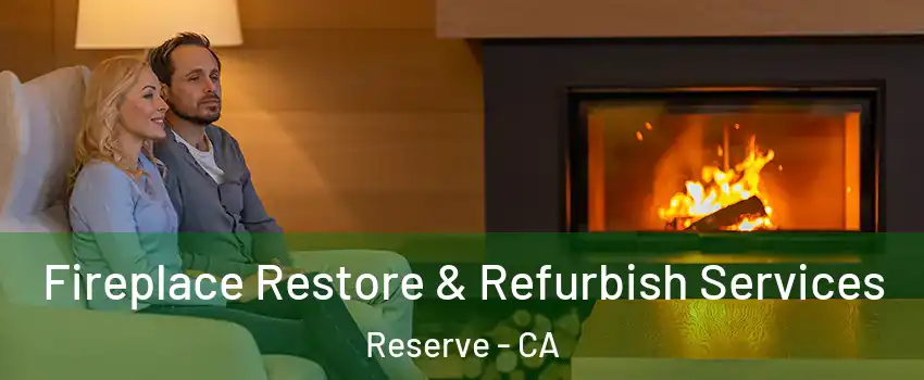 Fireplace Restore & Refurbish Services Reserve - CA