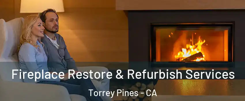 Fireplace Restore & Refurbish Services Torrey Pines - CA