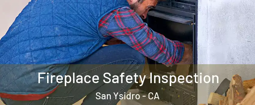 Fireplace Safety Inspection San Ysidro - CA