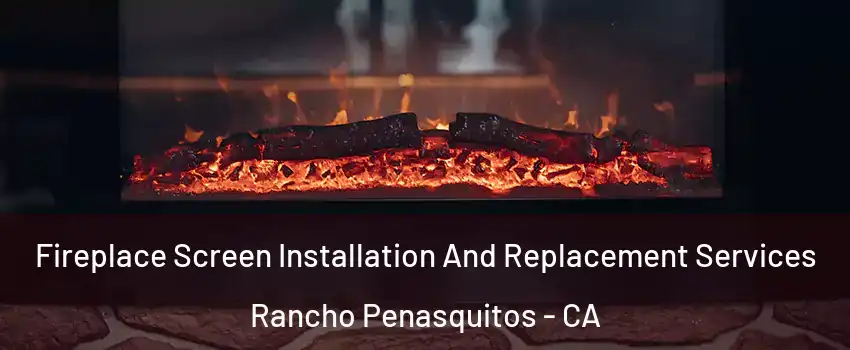 Fireplace Screen Installation And Replacement Services Rancho Penasquitos - CA