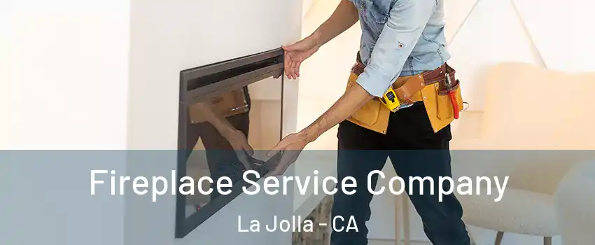 Fireplace Service Company La Jolla - CA