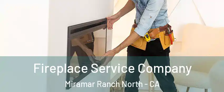 Fireplace Service Company Miramar Ranch North - CA