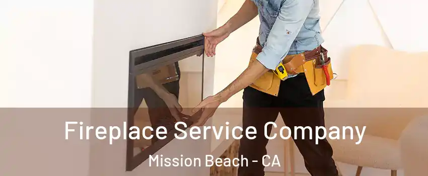 Fireplace Service Company Mission Beach - CA