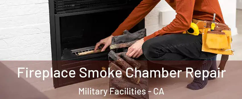 Fireplace Smoke Chamber Repair Military Facilities - CA