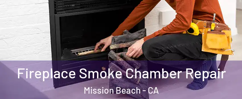 Fireplace Smoke Chamber Repair Mission Beach - CA