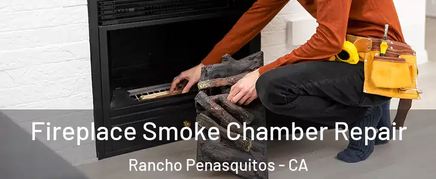 Fireplace Smoke Chamber Repair Rancho Penasquitos - CA