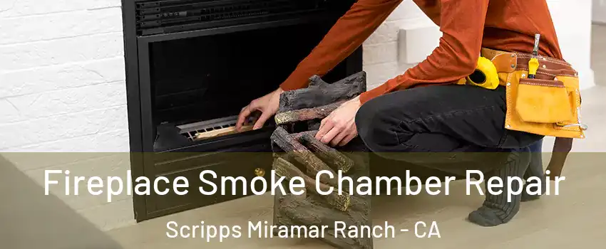 Fireplace Smoke Chamber Repair Scripps Miramar Ranch - CA