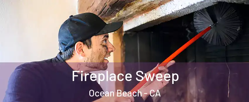 Fireplace Sweep Ocean Beach - CA