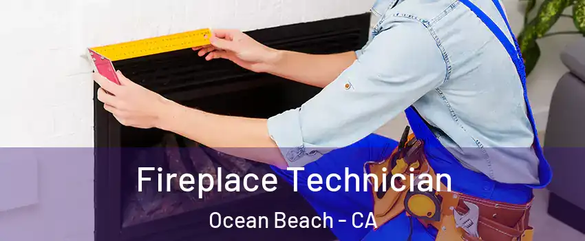 Fireplace Technician Ocean Beach - CA