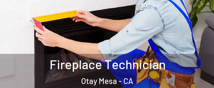 Fireplace Technician Otay Mesa - CA