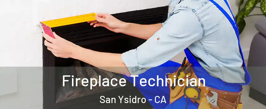 Fireplace Technician San Ysidro - CA