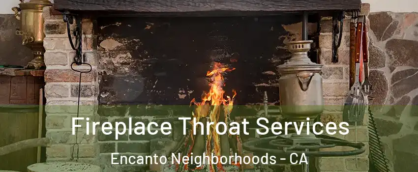 Fireplace Throat Services Encanto Neighborhoods - CA