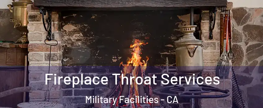 Fireplace Throat Services Military Facilities - CA