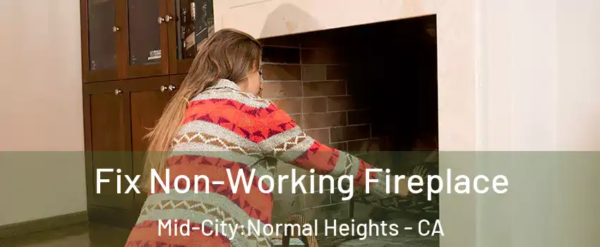 Fix Non-Working Fireplace Mid-City:Normal Heights - CA