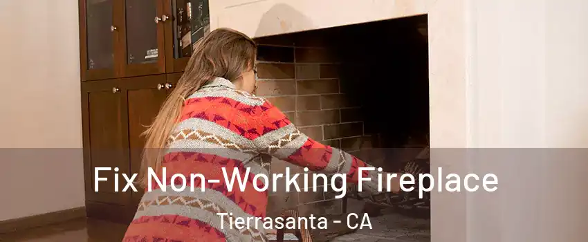 Fix Non-Working Fireplace Tierrasanta - CA